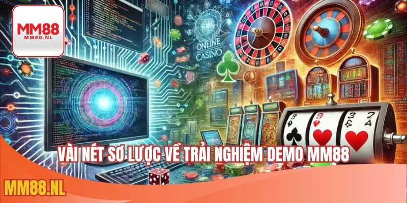Vài nét sơ lược về trải nghiệm demo MM88